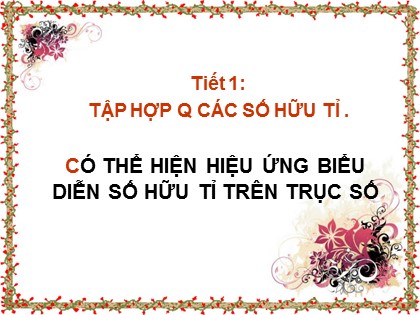 Bài giảng Đại số Lớp 7 - Tiết 1: Tập hợp Q các số hữu tỉ