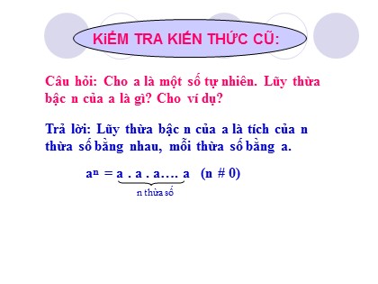 Bài giảng Đại số Lớp 7 - Tiết 7: Lũy thừa của một số hữu tỉ (Tiết 1)