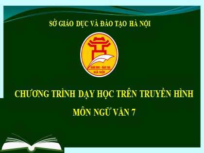 Bài giảng dạy học trên truyền hình Ngữ văn 7 - Ôn tập Tiếng Việt - Phạm Trâm Anh