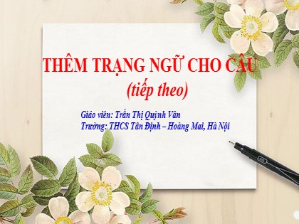 Bài giảng dạy học trên truyền hình Ngữ văn 7 - Thêm trạng ngữ cho câu (Tiếp theo) - Trần Thị Quỳnh Vân