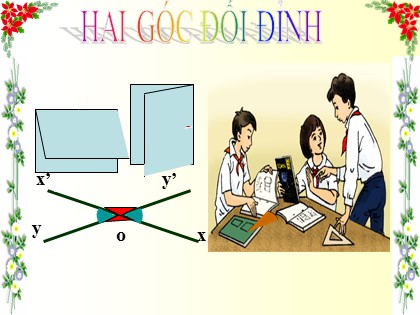 Bài giảng Hình học Lớp 7 - Chương 5 - Bài 1: Hai góc đối đỉnh