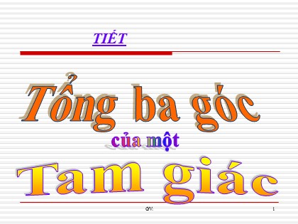 Bài giảng Hình học Lớp 7 - Chương 6 - Bài 1: Tổng ba góc của một tam giác