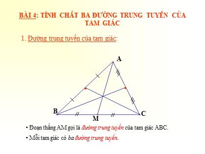 Bài giảng Hình học Lớp 7 - Chương 7 - Bài 4: Tính chất ba đường trung tuyến của tam giác