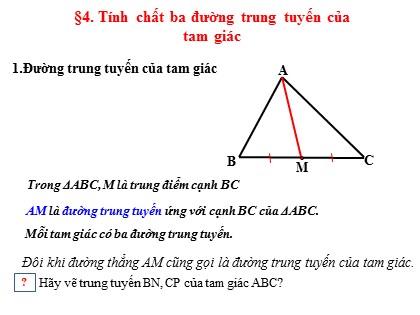 Bài giảng Hình học Lớp 7 - Tiết 51: Tính chất ba đường trung tuyến của tam giác