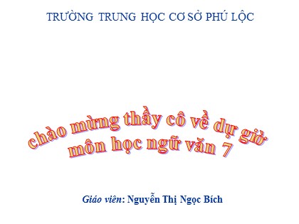 Bài giảng Ngữ văn 7 - Từ trái nghĩa - Nguyễn Thị Ngọc Bích