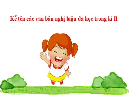 Bài giảng Ngữ văn Lớp 7 - Ôn tập văn nghị luận - Nguyễn Thị Hạnh