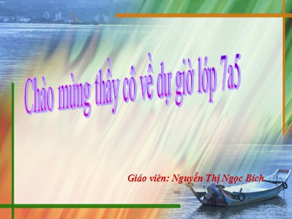 Bài giảng Ngữ văn Lớp 7 - Thành ngữ - Nguyễn Thị Ngọc Bích