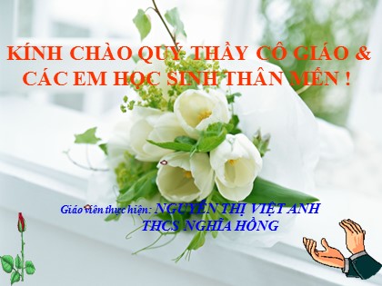 Bài giảng Ngữ văn Lớp 7 - Tiết 113: Văn bản Ca Huế trên sống Hương - Nguyễn Thị Việt Anh