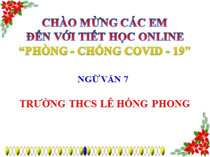 Bài giảng Ngữ văn Lớp 7 - Tiết 91: Luyện tập lập luận chứng minh - Trường THCS Lê Hồng Phong