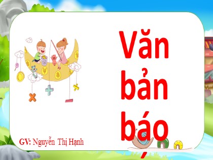 Bài giảng Ngữ văn Lớp 7 - Văn bản báo cáo - Nguyễn Thị Hạnh