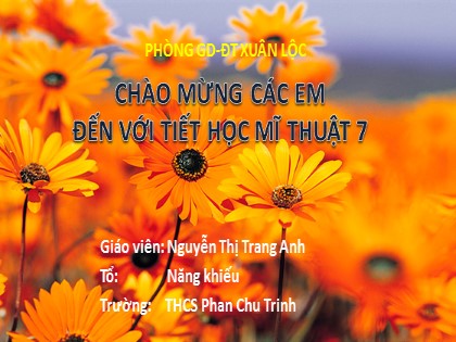Bài giảng Mĩ thuật Lớp 7 Sách Chân trời sáng tạo - Bài 7: Ngôi nhà trong tranh - Nguyễn Thị Trang Anh