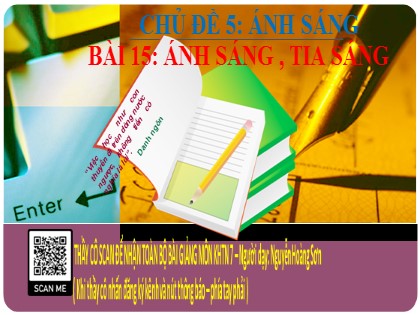 Bài giảng Khoa học tự nhiên Lớp 7 Sách Chân trời sáng tạo - Bài 15: Ánh sáng, tia sáng - Nguyễn Hoàng Sơn