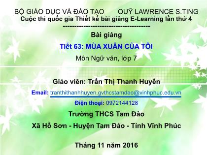 Bài giảng Ngữ văn Lớp 7 - Tiết 63: Mùa xuân của tôi - Trần Thị Thanh Huyền