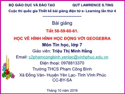 Bài giảng Tin học Lớp 7 - Tiết 58-61: Học vẽ hình hình học động với Geogebra - Triệu Thị Minh Hằng