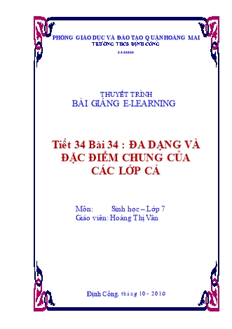 Thuyết minh Bài giảng E-learning Sinh học Lớp 7 - Tiết 34, Bài 34: Đa dạng và đặc điểm chung của các lớp cá - Hoàng Thị Vân