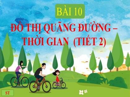 Bài giảng Khoa học tự nhiên 7 (Chân trời sáng tạo) - Bài 10: Đồ thị quãng đường - Thời gian (tiết 2)