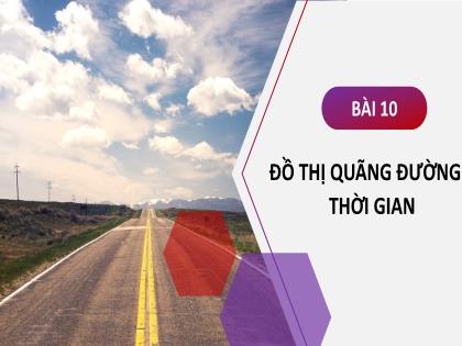 Bài giảng Khoa học tự nhiên Lớp 7 (Kết nối tri thức) - Bài 10: Đồ thị quãng đường, thời gian (tiết 1)