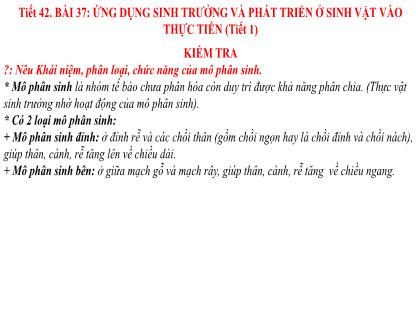 Bài giảng Khoa học tự nhiên Lớp 7 (Kết nối tri thức) - Tiết 42, Bài 37: Ứng dụng sinh trưởng và phát triển ở sinh vật vào thực tiễn (tiết 1)