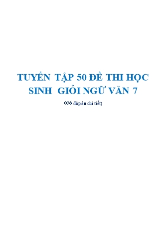 Bộ 50 đề thi học sinh giỏi Ngữ văn 7 (Có đáp án)