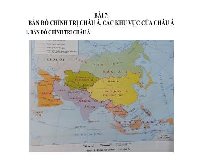Bài giảng Địa Lí 7 (Kết nối tri thức) - Bài 7: Bản đồ chính trị Châu Á, các khu vực của Châu Á - Năm học 2022-2023 - Trường THCS Nguyễn Chuyên Mỹ