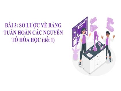 Bài giảng Khoa học tự nhiên 7 (Kết nối tri thức) - Bài 3: Sơ lược về bảng tuần hoàn các nguyên tố hóa học (Tiết 1) - Trường THCS Nam Hải