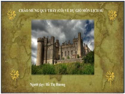 Bài giảng Lịch sử 7 (Kết nối tri thức) - Chương 1 - Bài 1: Hình thành và phát triển chế độ phong kiến ở Tây Âu - Trường THCS Nguyễn Chuyên Mỹ