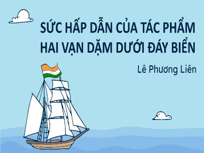 Bài giảng Ngữ Văn 7 (Cánh diều) - Bài: Sức hấp dẫn của tác phẩm hai vạn dặm dưới đáy biển - Trường THCS Nguyễn Chuyên Mỹ