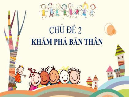 Bài giảng Ngữ Văn 7 (Cánh diều) - Chủ đề 2: Khám phá bản thân - Trường THCS Nguyễn Chuyên Mỹ