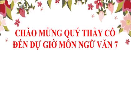 Bài giảng Ngữ văn 7 - Tiết 4+5: Thực hành tiếng việt Mở rộng trạng ngữ của câu bằng cụm từ, từ láy - Trường THCS Tràng Cát