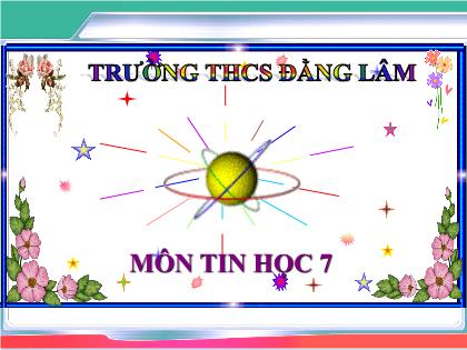 Bài giảng Tin học 7 (Kết nối tri thức) - Chủ đề 5 - Bài 14: Thuật toán tìm kiếm tuần tự - Trường THCS Đằng Lâm