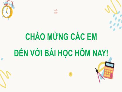 Bài giảng Toán 7 (Cánh diều) - Chương 6 - Bài 1: Tổng các góc - Trường THCS Nguyễn Chuyên Mỹ